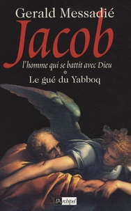 Gerald Messadié - Jacob Tome 1 : Le gué du Yabboq.