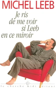 Je ris de me voir si Leeb en ce miroir