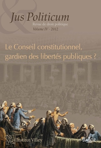 Denis Baranger et Armel Le Divellec - Jus Politicum N° 4, 2012 : Le Conseil constitutionnel, gardien des libertés publiques ?.