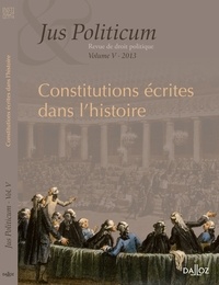 Denis Baranger et Armel Le Divellec - Jus Politicum N° 5, 2013 : Constitutions écrites dans l'histoire.