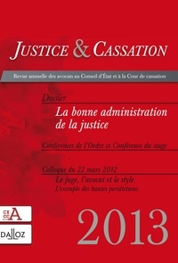 Sylvie Faye et Hélène Farge - Justice & Cassation 2013 : La bonne administration de la justice.