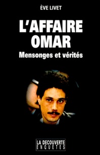 Eve Livet - L'affaire Omar - Mensonges et vérités.