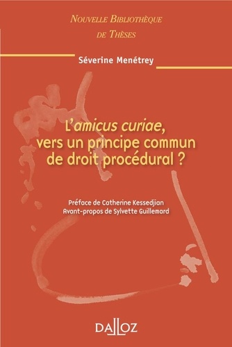 Séverine Menétrey - L'amicus curiae, vers un principe commun de droit procédural ?.