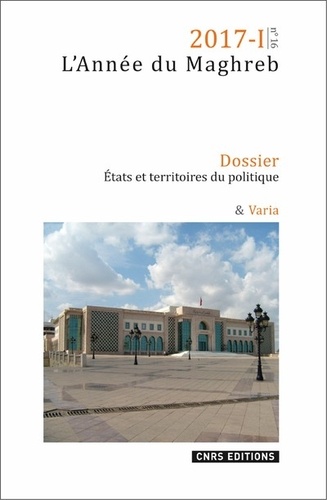 Jean-Philippe Bras et Aude Signoles - L'Année du Maghreb N° 16/2017-I : Etats et territoires du politique - La décentralisation en débat.