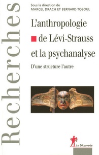 Marcel Drach - L'anthropologie de Claude Lévi-Strauss et la psychanalyse - D'une structure à l'autre.