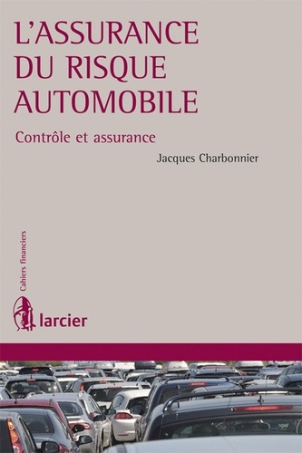 Jacques Charbonnier - L'assurance du risque automobile - Contrôle et assurance.