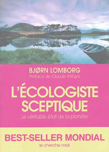 Bjorn Lomborg - L'écologiste sceptique - Le véritable état de la planète.