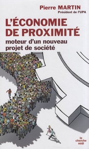 Pierre Martin - L'économie de proximité, moteur d'un nouveau projet de société.