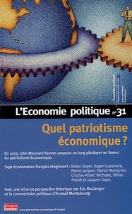 John Maynard Keynes et Robert Boyer - L'Economie politique N° 31, Juillet 2006 : Quel patriotisme économique ?.
