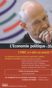 Christian Chavagneux - L'Economie politique N° 35, juillet 2007 : L'OMC a-t-elle un avenir ? Les réponses d'experts français, américains, indiens, brésiliens, et d'Oxfam.
