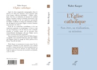 Walter Kasper - L'église catholique, son être, sa réalisation, sa mission.