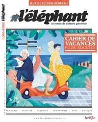 Véronique Châtel - L'Eléphant. Hors-série Jeux de culture générale, été 2018 : Cahier de vacances pour adultes.