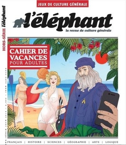 L'Eléphant. Hors-série Jeux de culture générale, juin 2020 Cahier de vacances pour adultes