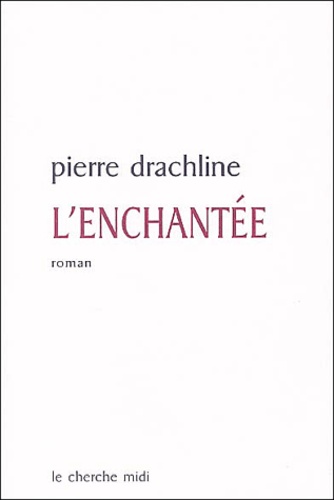 Pierre Drachline - L'enchantée.