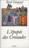 René Grousset - L'épopée des Croisades.