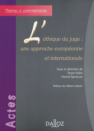 Denis Salas et Harold Epineuse - L'éthique du juge : une approche européenne et internationale.