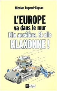 Nicolas Dupont-Aignan - L'Europe va dans le mur - Elle accélère et elle klaxonne !.