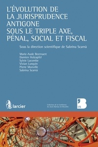 Sabrina Scarnà - L'évolution de la jurisprudence Antigone sous le triple axe, pénal, social et fiscal.