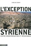 Caroline Donati - L'Exception syrienne - Entre modernisation et résistance.