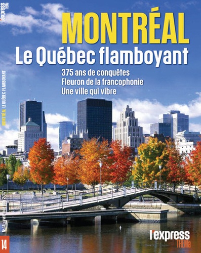 Valérie Lion - L'Express Thema N° 14 : Montréal, le Québec flamboyant.