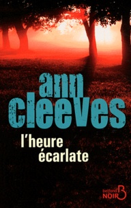 Ann Cleeves - L'heure écarlate.