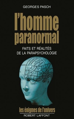 Georges Pasch - L'homme paranormal - Faits et réalités de la parapsychologie.