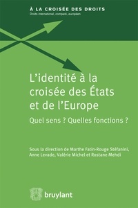 Marthe Fatin-Rouge Stéfanini et Anne Levade - L'identité à la croisée des Etats et de l'Europe - Quel sens ? Quelles fonctions ?.