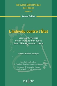 Aurore Gaillet - L'individu contre l'Etat - Essai sur l'évolution des recours de droit public dans l'Allemagne du XIXe siècle.