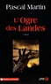 Pascal Martin - L'Ogre des Landes.