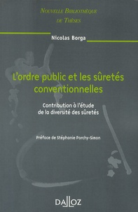 Nicolas Borga - L'ordre public et les sûretés conventionnelles - Contribution à l'étude de la diversité des sûretés.