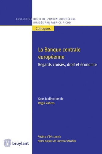Régis Vabres - La Banque centrale européenne - Regards croisés, droit et économie.