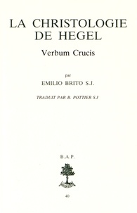 Emilio Brito - La christologie de Hegel - Verbum Crucis.