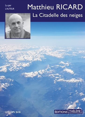 Matthieu Ricard - La citadelle des neiges. 1 CD audio MP3
