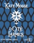 Kate Mosse - La cité de larmes. 1 CD audio