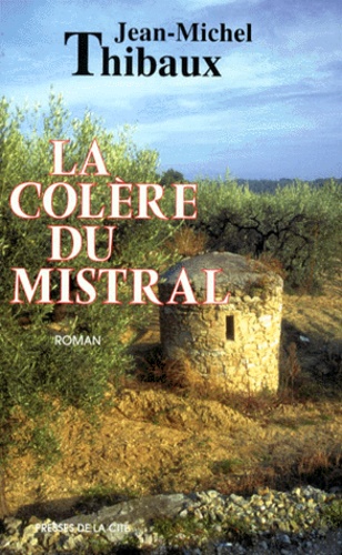 Jean-Michel Thibaux - La colère du mistral.