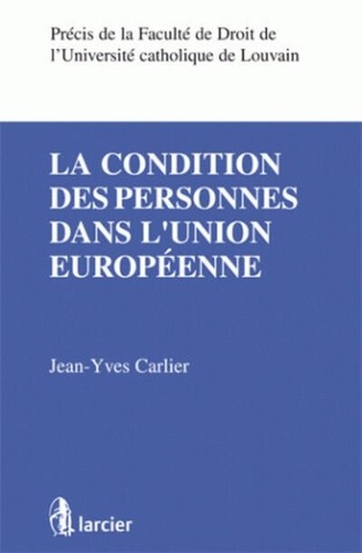 Jean-Yves Carlier - La condition des personnes dans l'Union européenne.