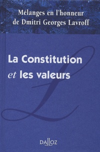 Jean-François Auby et Michel Bélanger - La Constitution et les valeurs - Mélanges en l'honneur de Dmitri Georges Lavroff.