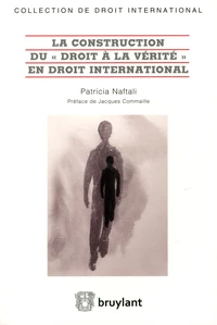 La construction du "droit à la vérité" en droit international