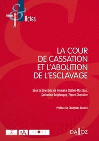 Peimane Ghaleh-Marzban et Catherine Delplanque - La Cour de cassation et l'abolition de l'esclavage.