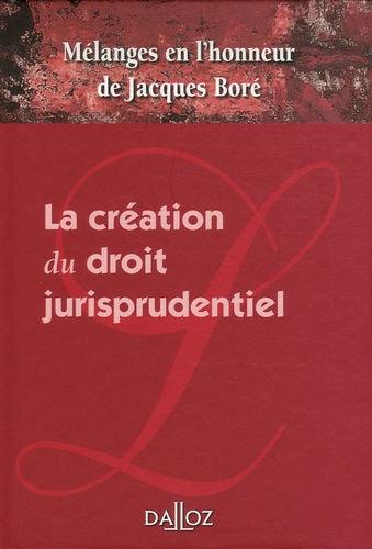 Jean-Pierre Ancel - La création du droit jurisprudentiel - Mélanges en l'honneur de Jacques Boré.