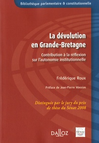 Frédérique Roux - La dévolution en Grande-Bretagne - Contribution à la réflexion sur l'autonomie institutionnelle.