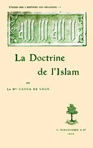 Bernard Carra de Vaux - La doctrine de l'islam.