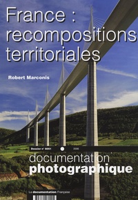 Robert Marconis - La Documentation photographique N° 8051, 2006 : France : recompositions territoriales.