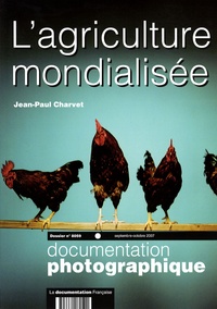 Jean-Paul Charvet - La Documentation photographique N° 8059, Septembre-O : L'agriculture mondialisée.
