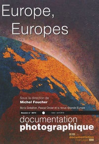 Michel Foucher - La Documentation photographique N° 8074, Mars-avril : Europe, Europes.