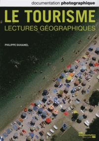 Philippe Duhamel - La Documentation photographique N° 8094, juillet-aoû : Le tourisme - Lectures géographiques.
