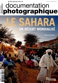 Bruno Lecoquierre - La Documentation photographique N° 8106, juillet-août 2015 : Le Sahara, un désert mondialisé.