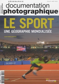 Jean-Pierre Augustin - La Documentation photographique N° 8112, Juillet-août 2016 : Le sport, une géographie mondialisée.