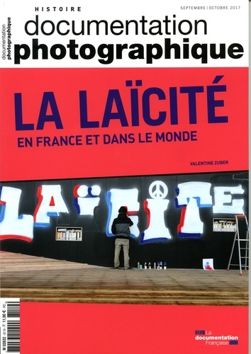 Valentine Zuber - La Documentation photographique N° 8119, septembre-octobre 2017 : La laïcité en France et dans le monde.
