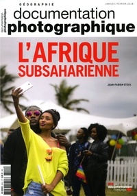  La Documentation Française et Jean-Fabien Steck - La Documentation photographique N° 8121, janvier-février 2018 : L'Afrique subsaharienne.